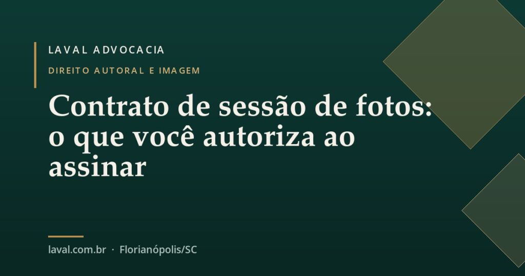 Contrato de sessão de fotos: o que você autoriza ao assinar — Laval Advocacia